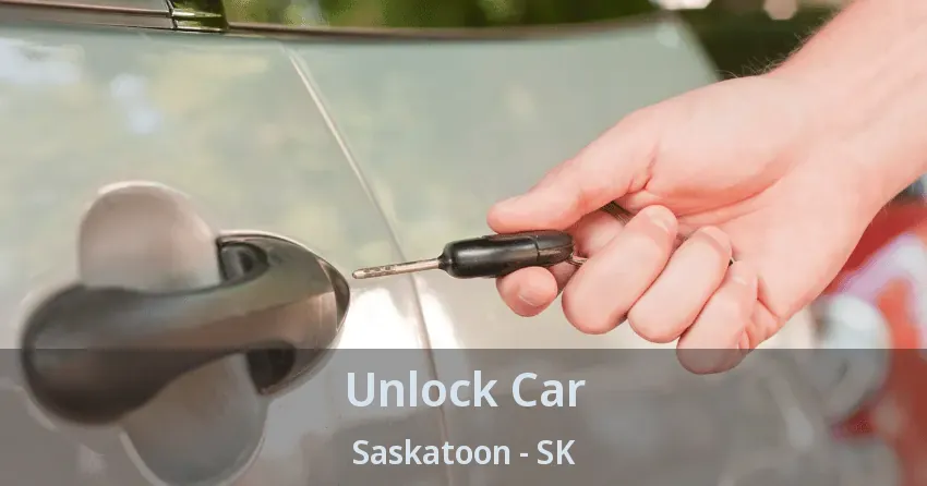 Unlock Car Saskatoon - SK Unlock Car Saskatoon - SK